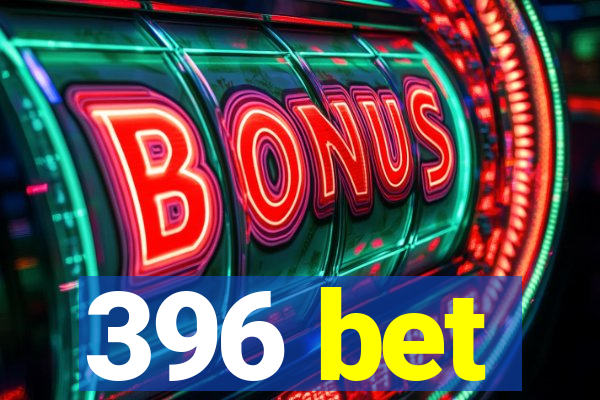 396 bet